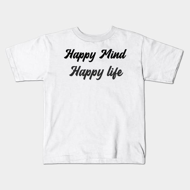 Happy Mind Happy Life Kids T-Shirt by Relaxing Positive Vibe